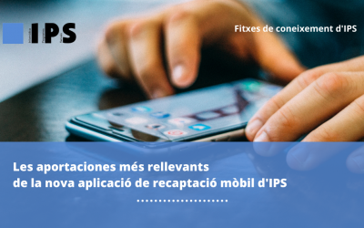 Les aportacions més rellevants de la nova aplicació de recaptació mòbil d’IPS