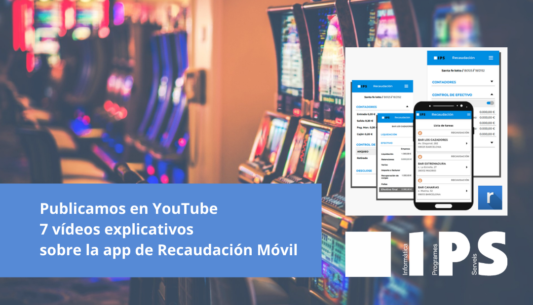 Publicamos en YouTube 7 vídeos explicativos sobre la app de recaudación móvil