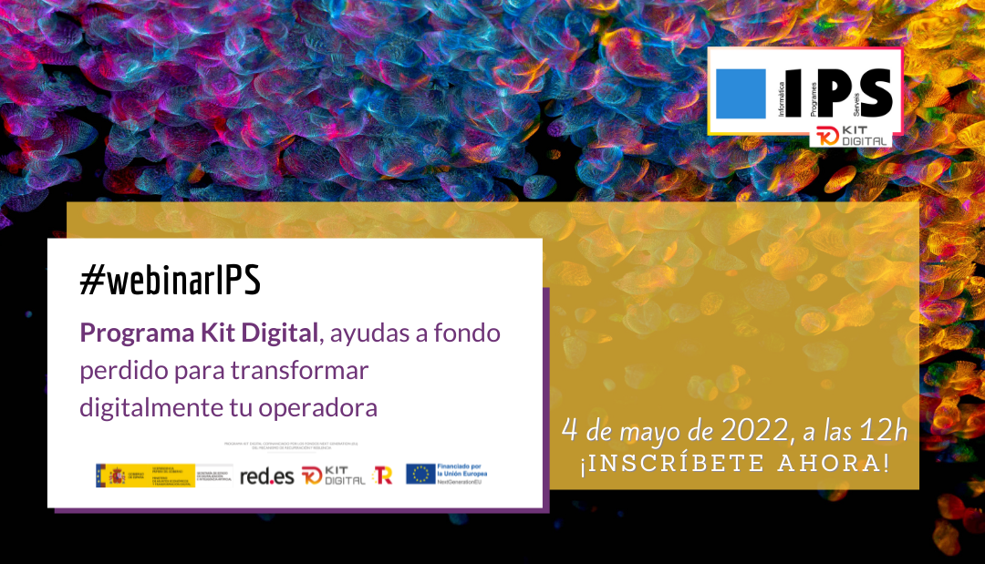 Abrimos inscripciones para el nuevo #webinarIPS dedicado al Programa Kit Digital